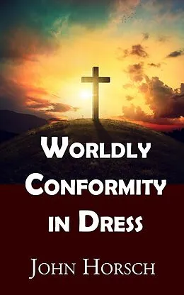 E-Book (epub) Worldly Conformity in Dress von John Horsch