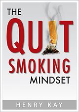 eBook (epub) The Quit Smoking Mindset de Henry Kay