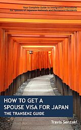 eBook (epub) How to Get a Spouse Visa for Japan: The TranSenz Guide de Travis Senzaki