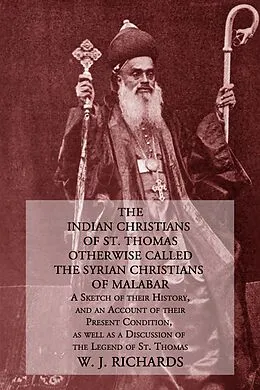 E-Book (epub) The Indian Christians of St. Thomas Otherwise Called The Syrian Christians of Malabar von W. J. Richards