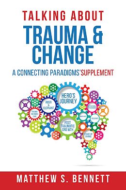 eBook (epub) Talking about Trauma &amp; Change de Matthew S Bennett