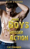 E-Book (epub) Junge Boys in heisser Action! von Elliot S. Harper