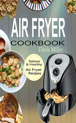 E-Book (epub) Air Fryer Cookbook von Davis Miller