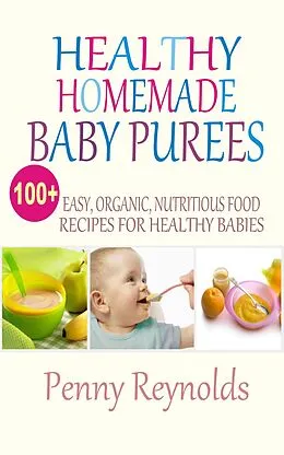 E-Book (epub) Healthy Homemade Baby Purees von Penny Reynolds