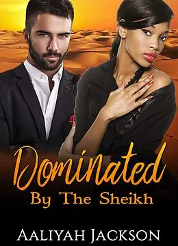 E-Book (epub) Dominated By The Sheikh von Aaliyah Jackson