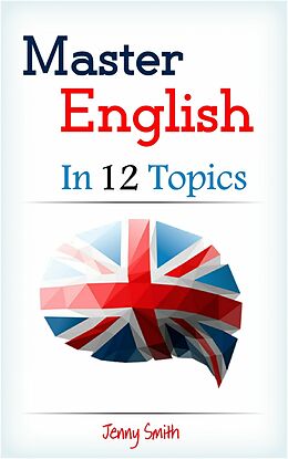 E-Book (epub) Master English in 12 Topics von Jenny Smith