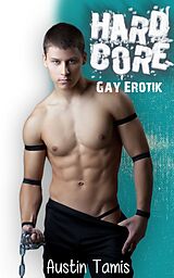 E-Book (epub) Hardcore: Gay Erotik von Austin Tamis