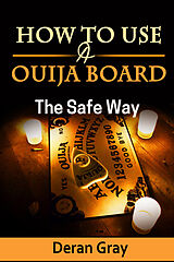 E-Book (epub) How to Use a Ouija Board the Safe Way von Deran Gray