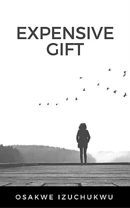 E-Book (epub) Expensive Gift von Osakwe Izuchukwu