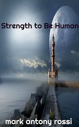 E-Book (epub) Strength to Be Human von Mark Antony Rossi