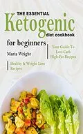 E-Book (epub) The Essential Ketogenic Diet CookBook For Beginners von Maria Wright
