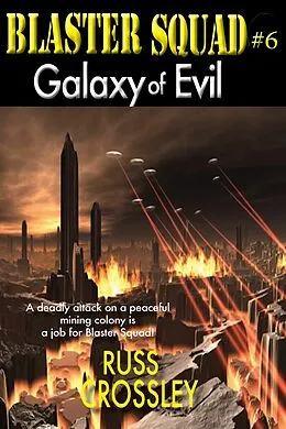 E-Book (epub) Blaster Squad #6: Galaxy of Evil von Russ Crossley