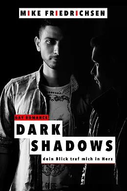 E-Book (epub) Dark Shadows: Dein Blick traf mich ins Herz (Gay Romance) von Mike Friedrichsen