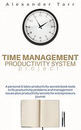 E-Book (epub) Time Management Productivity System Project von Alexander Tarr