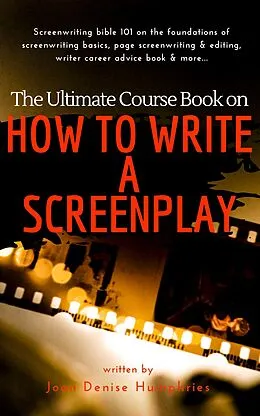 E-Book (epub) The Ultimate Course Book on How to Write a Screenplay von Joan Denise Humphries