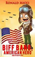 E-Book (epub) Biff Bang, American Hero von Ronald Micci