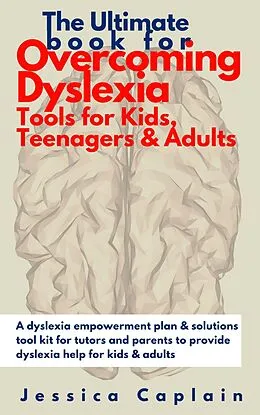 E-Book (epub) The Ultimate Book for Overcoming Dyslexia - Tools for Kids, Teenagers & Adults von Jessica Caplain
