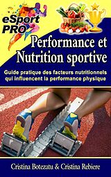 eBook (epub) Performance et nutrition sportive de Cristina Botezatu