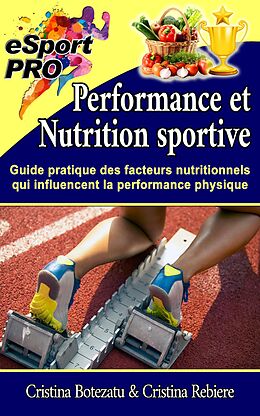 eBook (epub) Performance et nutrition sportive de Cristina Botezatu