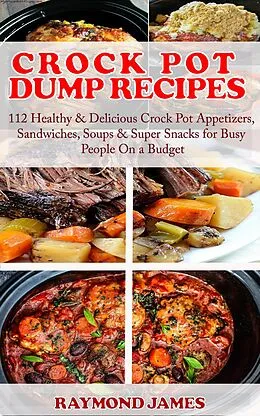 E-Book (epub) Crock Pot Dump Recipes von Raymond James