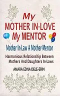 E-Book (epub) My Mother In-Love My Mentor von Amara Edna Dele-Erin