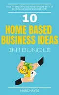 E-Book (epub) Home Based Business Ideas (10 In 1 Bundle) von Marc Hayes