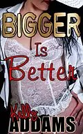 E-Book (epub) Bigger is Better - 1 to 9 von Kelly Addams