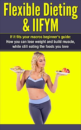 E-Book (epub) Flexible Dieting &amp; IIFYM von Dexter Jackson