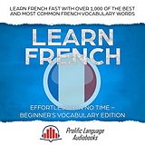 eBook (epub) Learn French Effortlessly in No Time - Beginner's Vocabulary Edition de Prolific Language Audiobooks