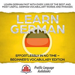 E-Book (epub) Learn German Effortlessly in No Time - Beginner's Vocabulary and German Phrases Edition von Prolific Language Audiobooks