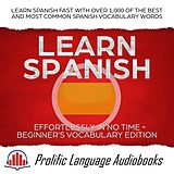 eBook (epub) Learn Spanish Effortlessly in No Time - Beginner's Vocabulary Edition de Prolific Language Audiobooks