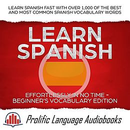 eBook (epub) Learn Spanish Effortlessly in No Time - Beginner's Vocabulary Edition de Prolific Language Audiobooks