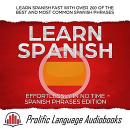 eBook (epub) Learn Spanish Effortlessly in No Time - Spanish Phrases Edition de Prolific Language Audiobooks