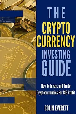 E-Book (epub) The Cryptocurrency Investing Guide von Colin Everett