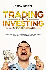 eBook (epub) Trading and Investing in Cryptocurrencies 101 de Jordan Keizer