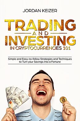 eBook (epub) Trading and Investing in Cryptocurrencies 101 de Jordan Keizer