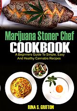 eBook (epub) Marijuana Stoner Chef Cookbook de Rina S. Gritton