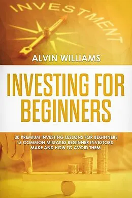 E-Book (epub) Investing for Beginners von Alvin Williams