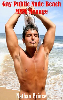 eBook (epub) My Gay Nude Beach Public Ménage de Nathan Prince