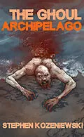 E-Book (epub) The Ghoul Archipelago von Stephen Kozeniewski