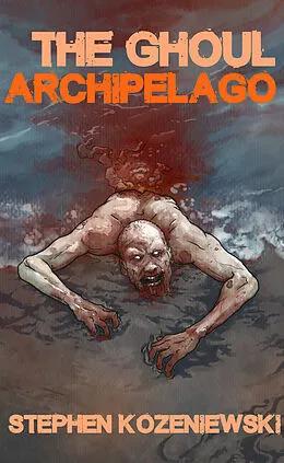 E-Book (epub) The Ghoul Archipelago von Stephen Kozeniewski