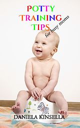 eBook (epub) Potty Training Tips for Busy Moms de Daniela Kinsella