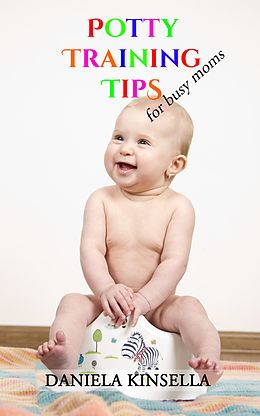 E-Book (epub) Potty Training Tips for Busy Moms von Daniela Kinsella