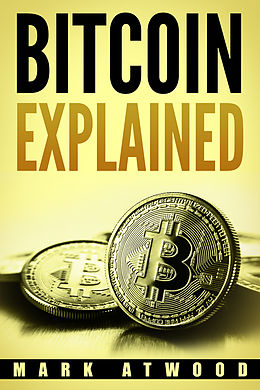 E-Book (epub) Bitcoin Explained von Mark Atwood