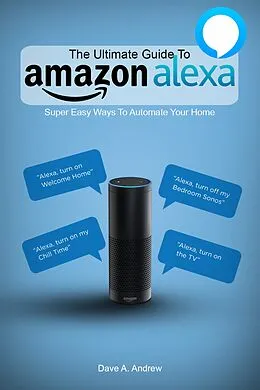 E-Book (epub) The Ultimate Guide To Amazon Alexa von Dave Andrew