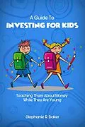 E-Book (epub) A Guide To Investing For Kids von Stephanie Baker
