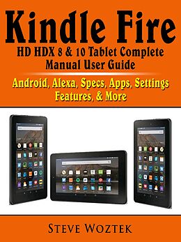 eBook (epub) Kindle Fire HD HDX 8 &amp; 10 Tablet Complete Manual User Guide de Steve Woztek