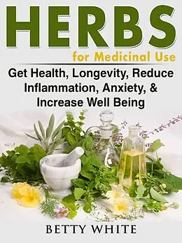 E-Book (epub) Herbs for Medicinal Use von Betty White
