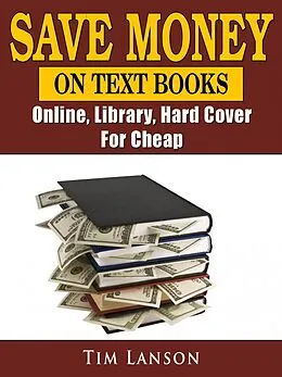 E-Book (epub) Save Money on Text Books von Tim Lanson