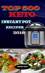 E-Book (epub) Top 500 Keto Instant Pot recipes 2018 von Christy Matt